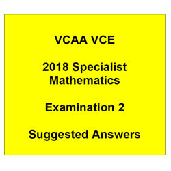 Detailed answers 2018 VCAA VCE Specialist Mathematics Examination 2